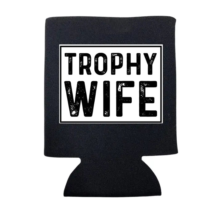 Trophy Wife koozie