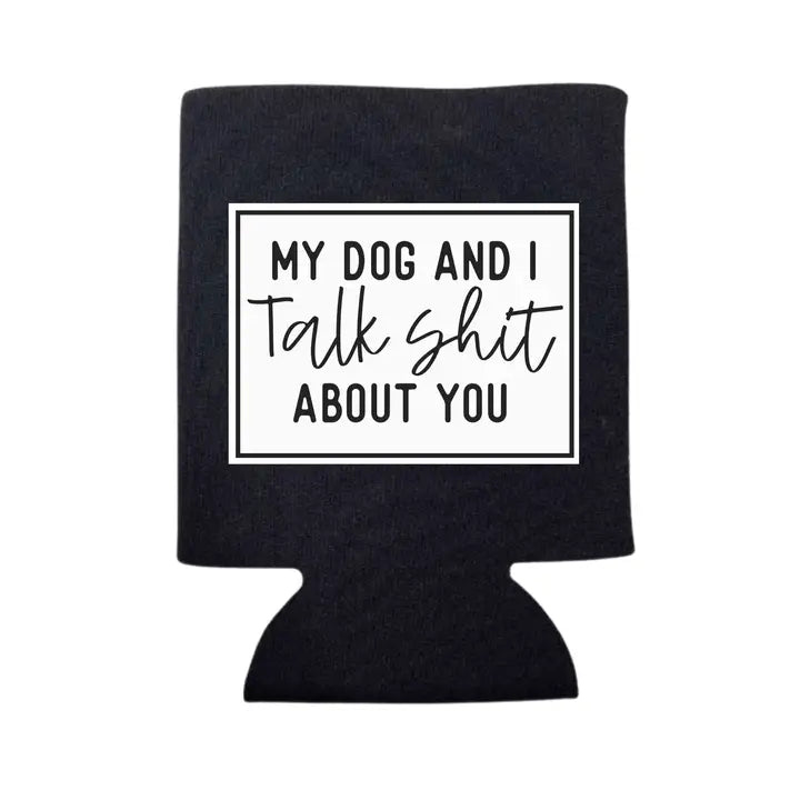 My Dog and I Talk Shit About You Can Cooler
