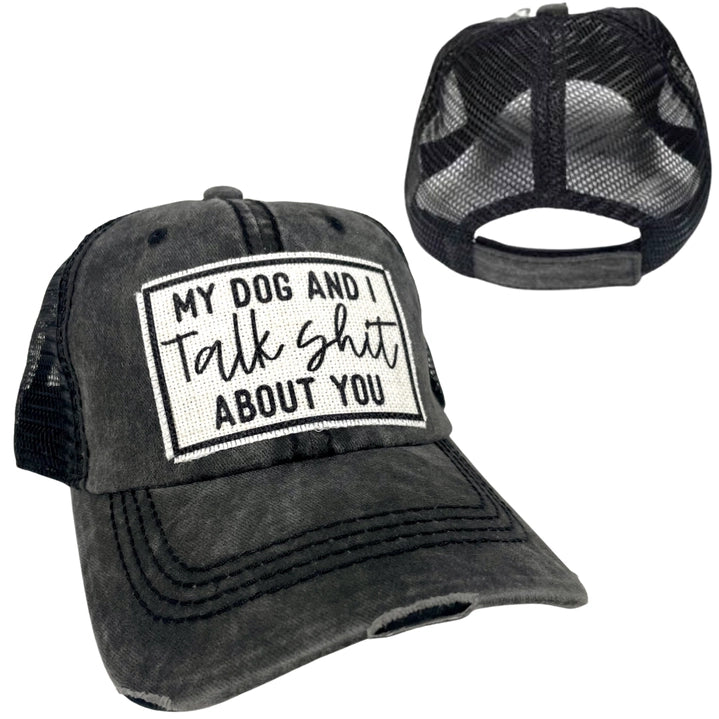 My Dog and I Talk Shit About You | Unisex Hat | Distressed