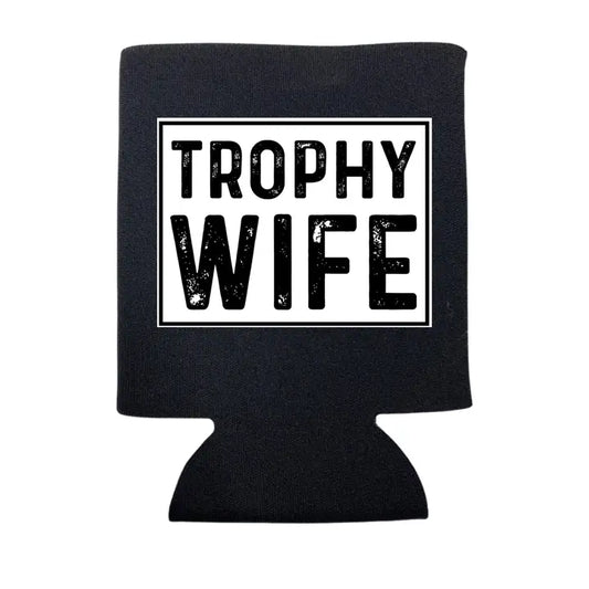 Trophy Wife koozie
