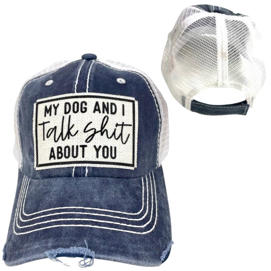 My Dog and I Talk Shit About You | Unisex Hat | Distressed