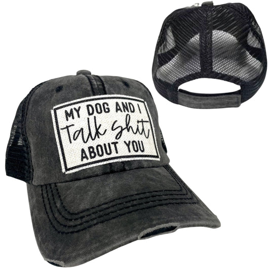 My Dog and I Talk Shit About You | Unisex Hat | Distressed