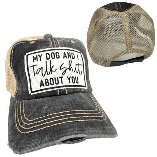 My Dog and I Talk Shit About You | Unisex Hat | Distressed