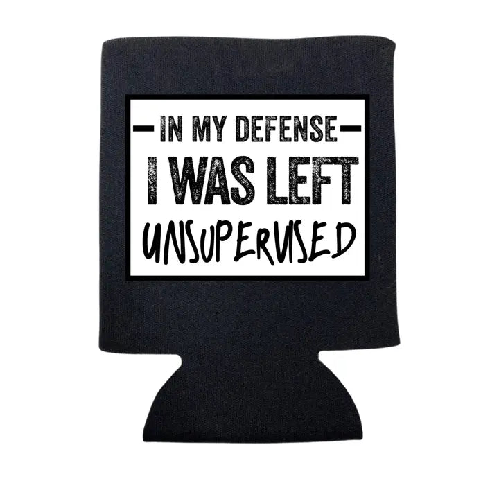 In my defense i was left unsupervised koozie